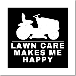 Lawn care makes me happy Posters and Art